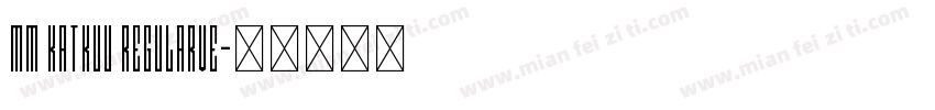MM KatKuu RegularVe字体转换